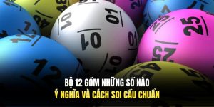 Bật mí mẹo cược bộ 12 rinh thưởng lớn.