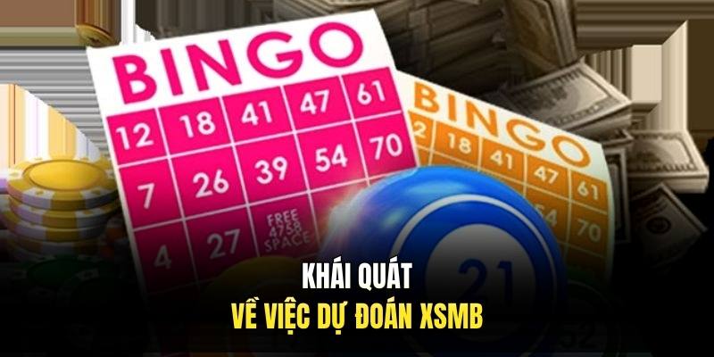 Khái quát về việc dự đoán XSMB