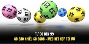 Từ 00 Đến 99 Có Bao Nhiêu Số SC88 - Mẹo Kết Hợp Tối Ưu